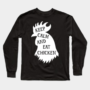 Keep Calm And Eat Chicken Long Sleeve T-Shirt